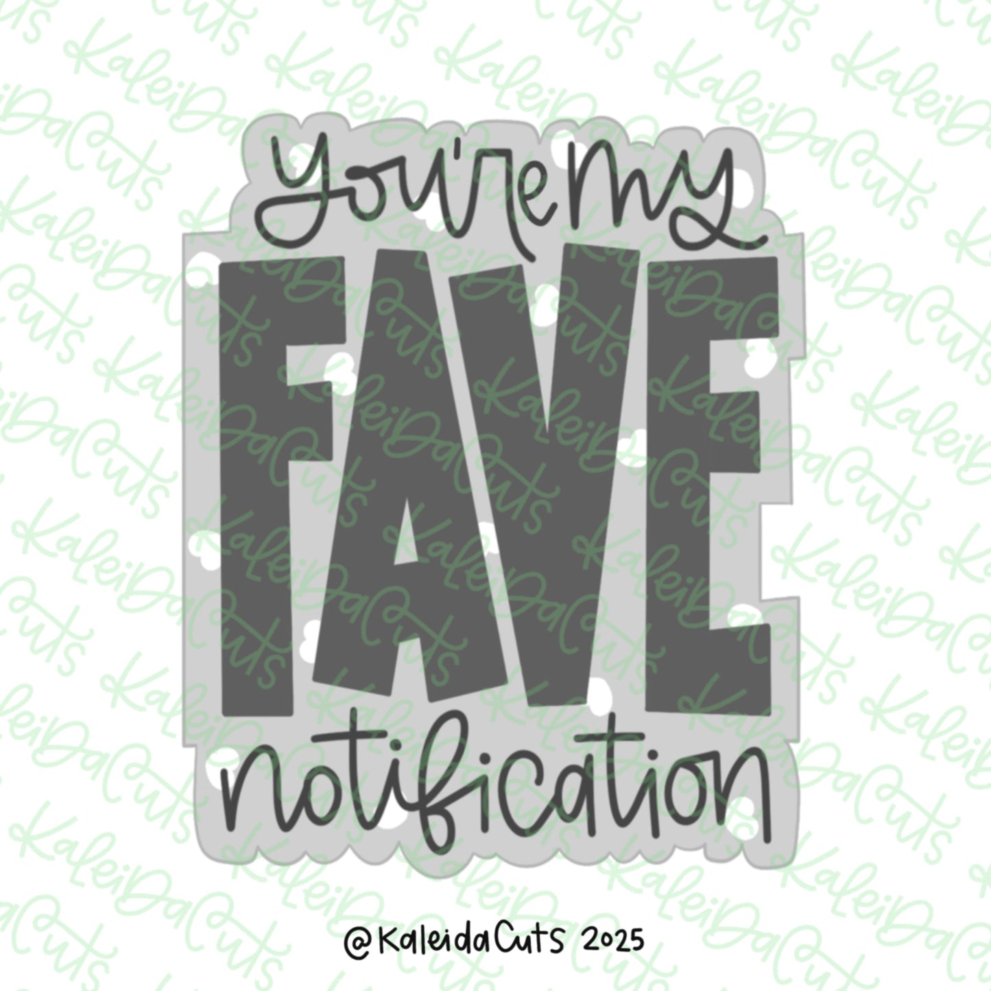 You're My Fave Notification Cookie Cutter