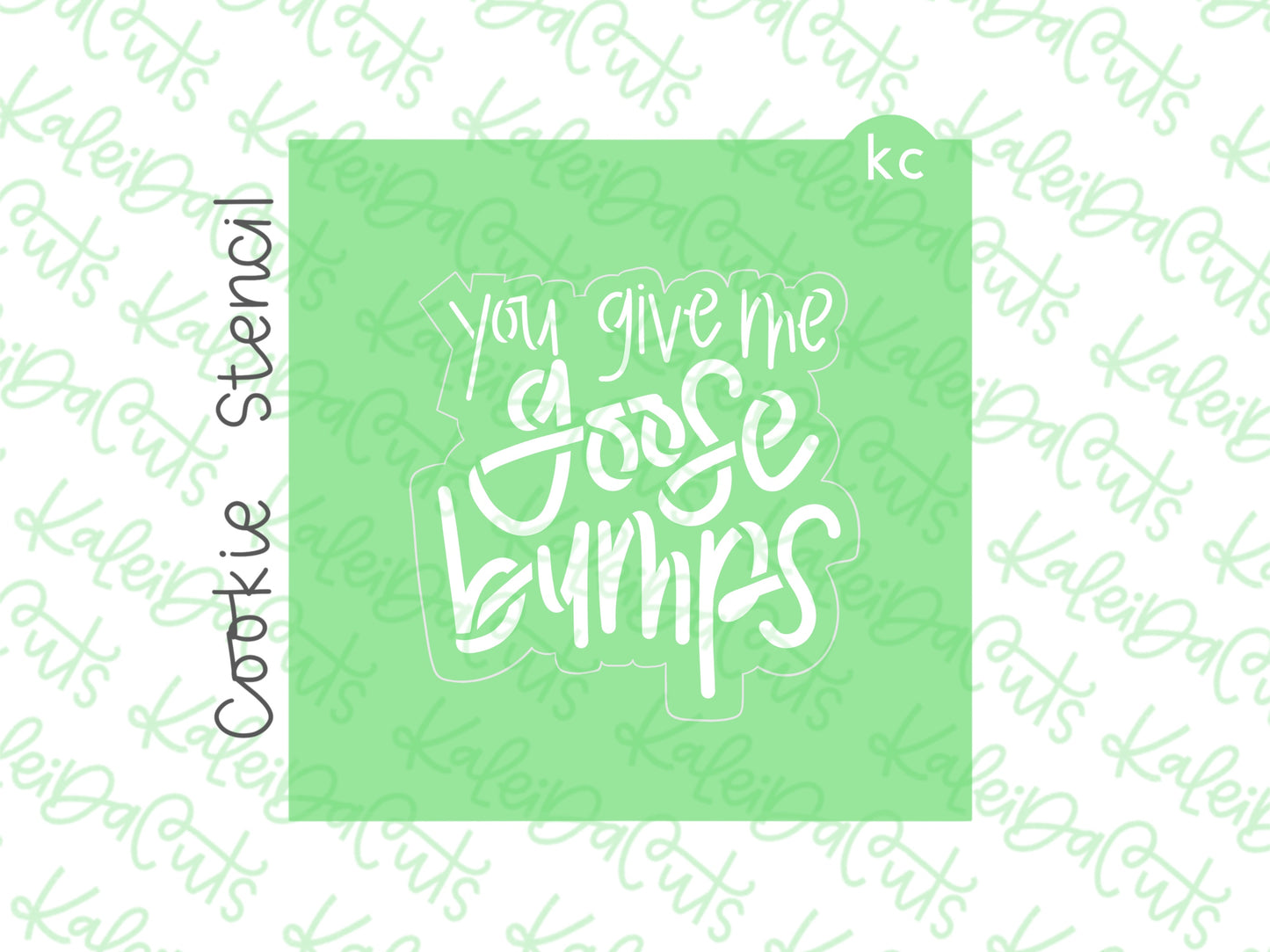 You Give Me Goose Bumps Stencil