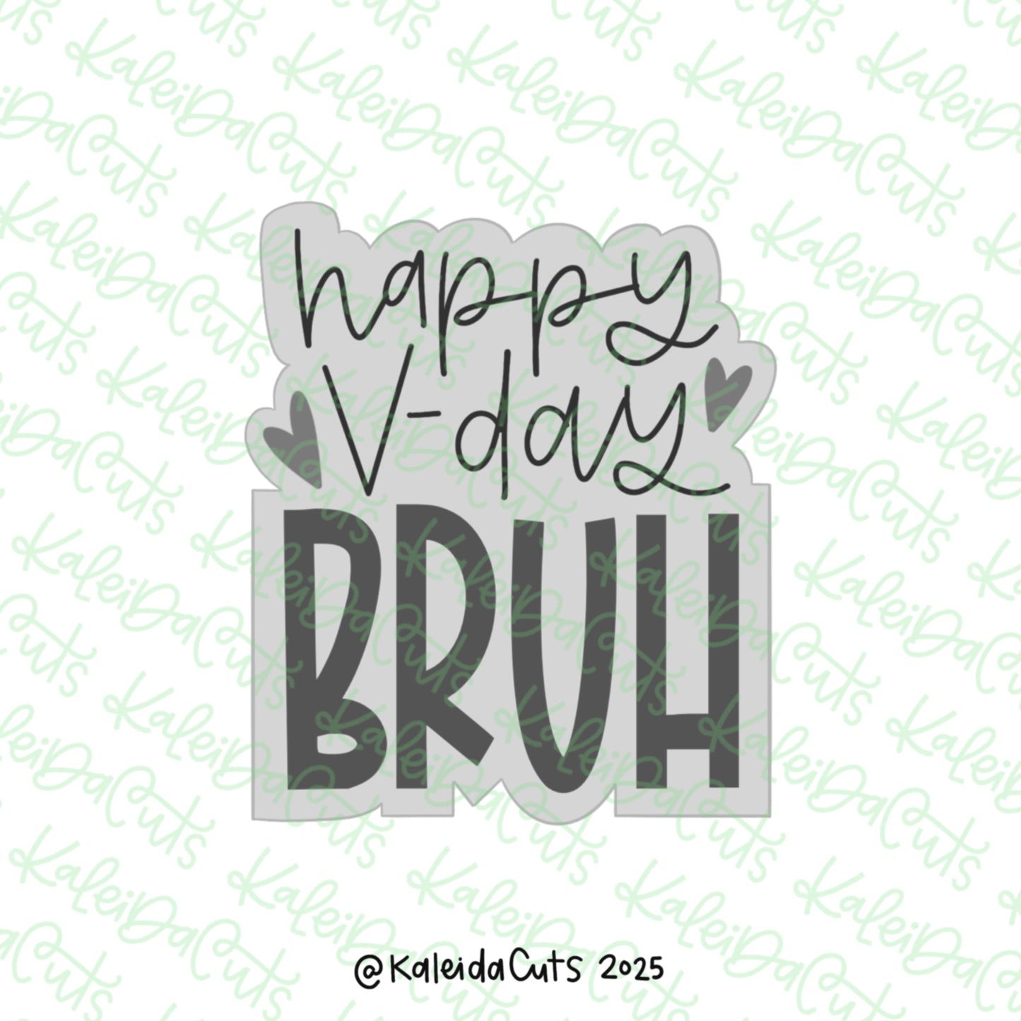 Happy Vday Bruh Cookie Cutter