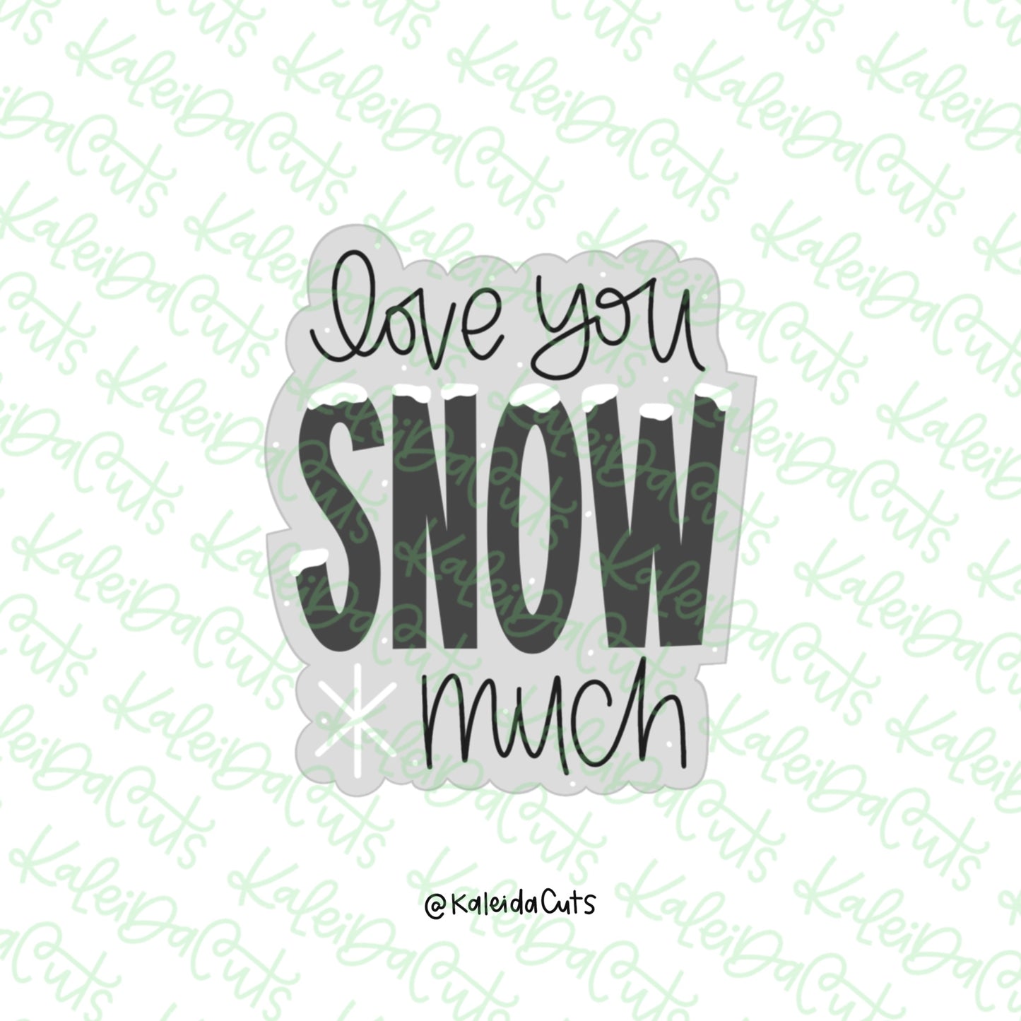 Love You Snow Much Cookie Cutter