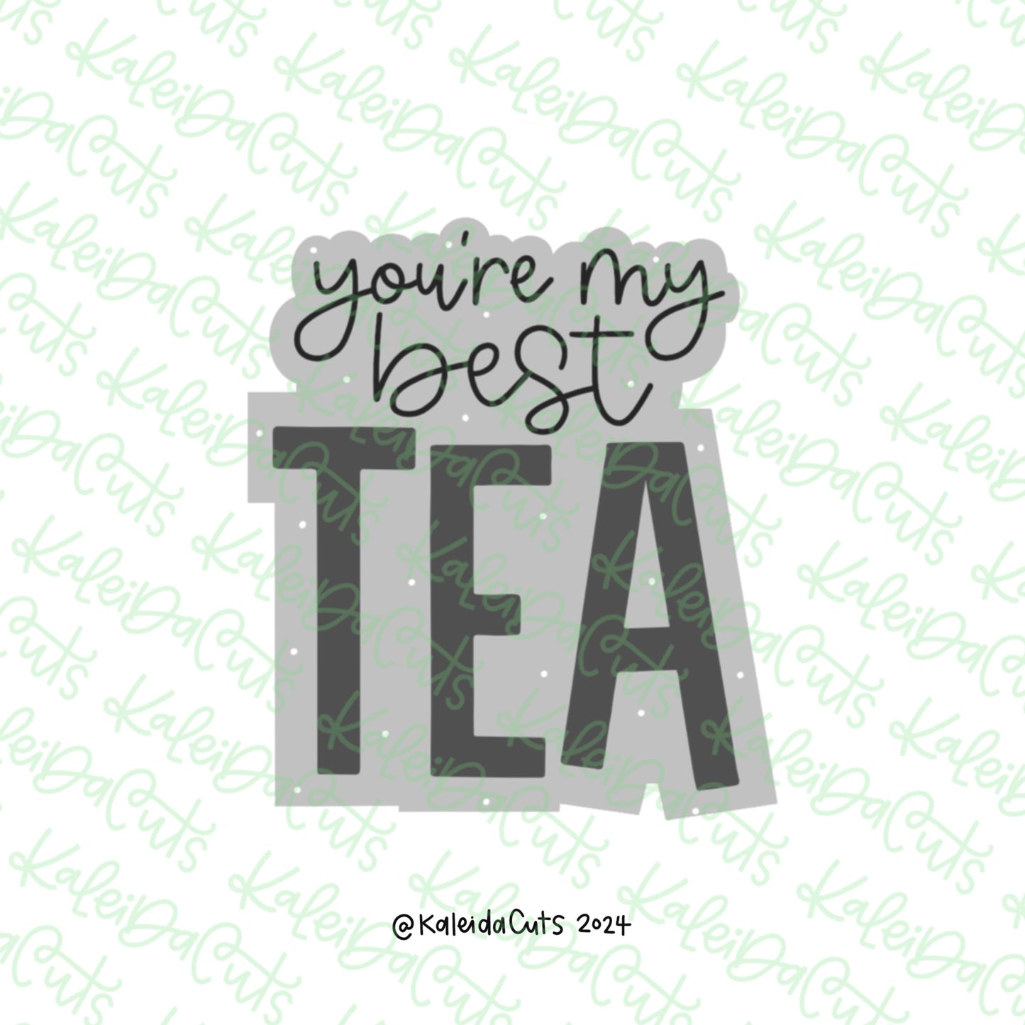 You're My Best Tea Cookie Cutter