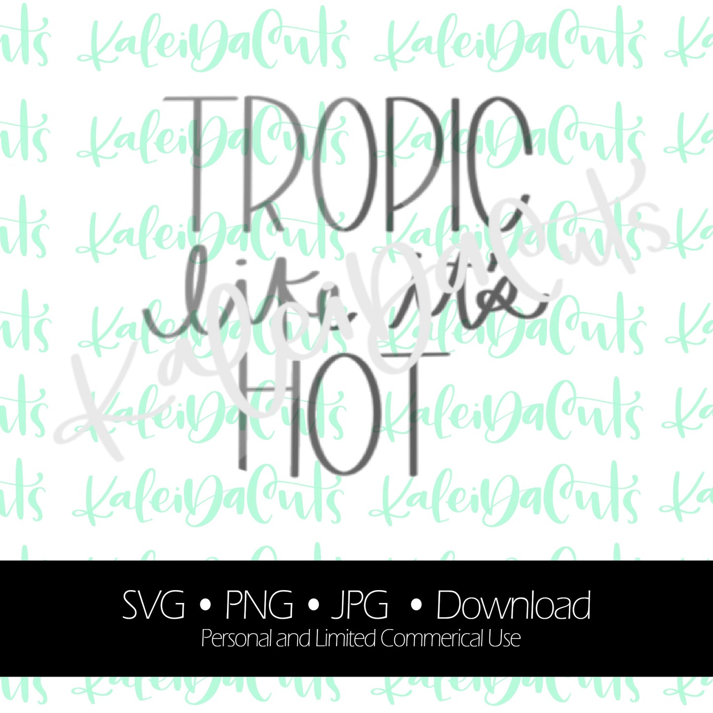 Tropic Like It's Hot Digital Download.