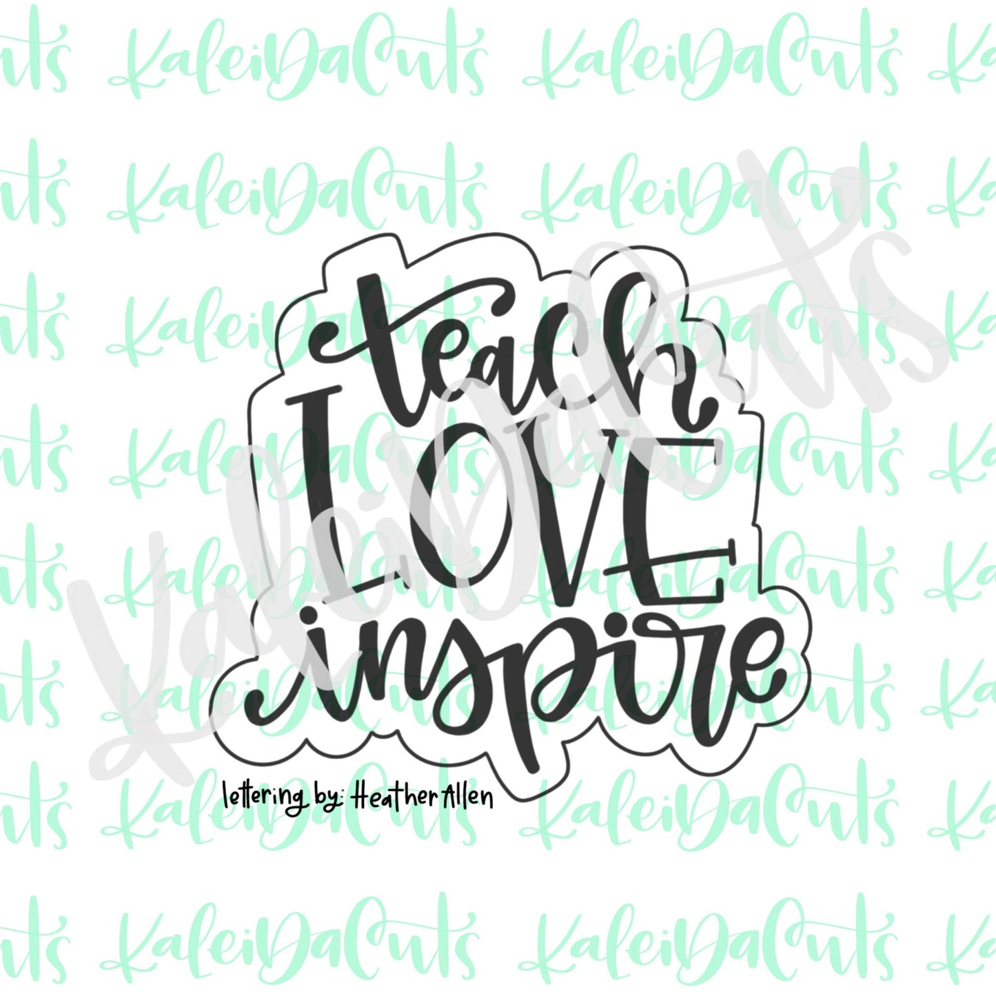 Teach Love Inspire Cookie Cutter