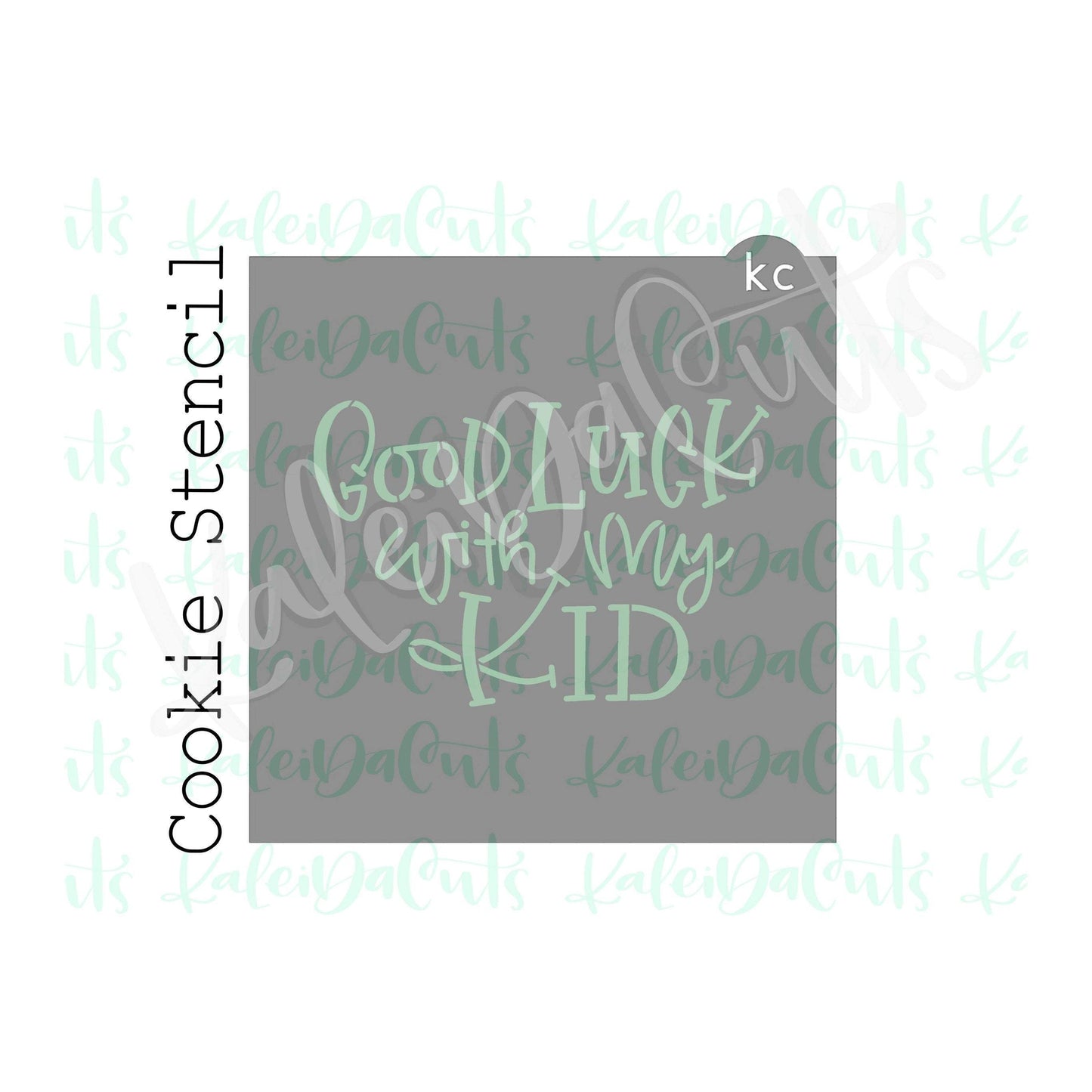 Good Luck With My Kid Stencil