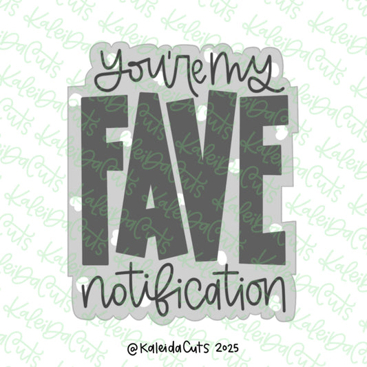 You're My Fave Notification Cookie Cutter