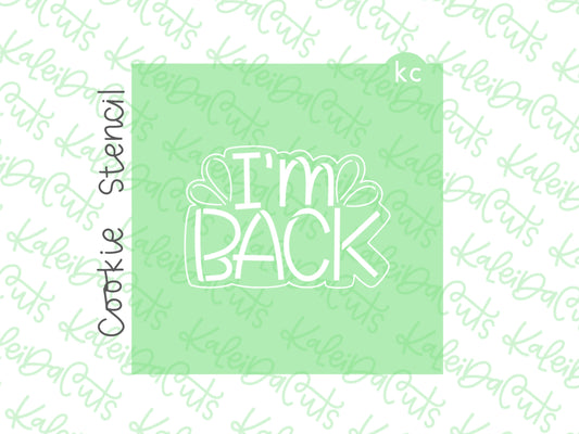 I'm Back Stencil