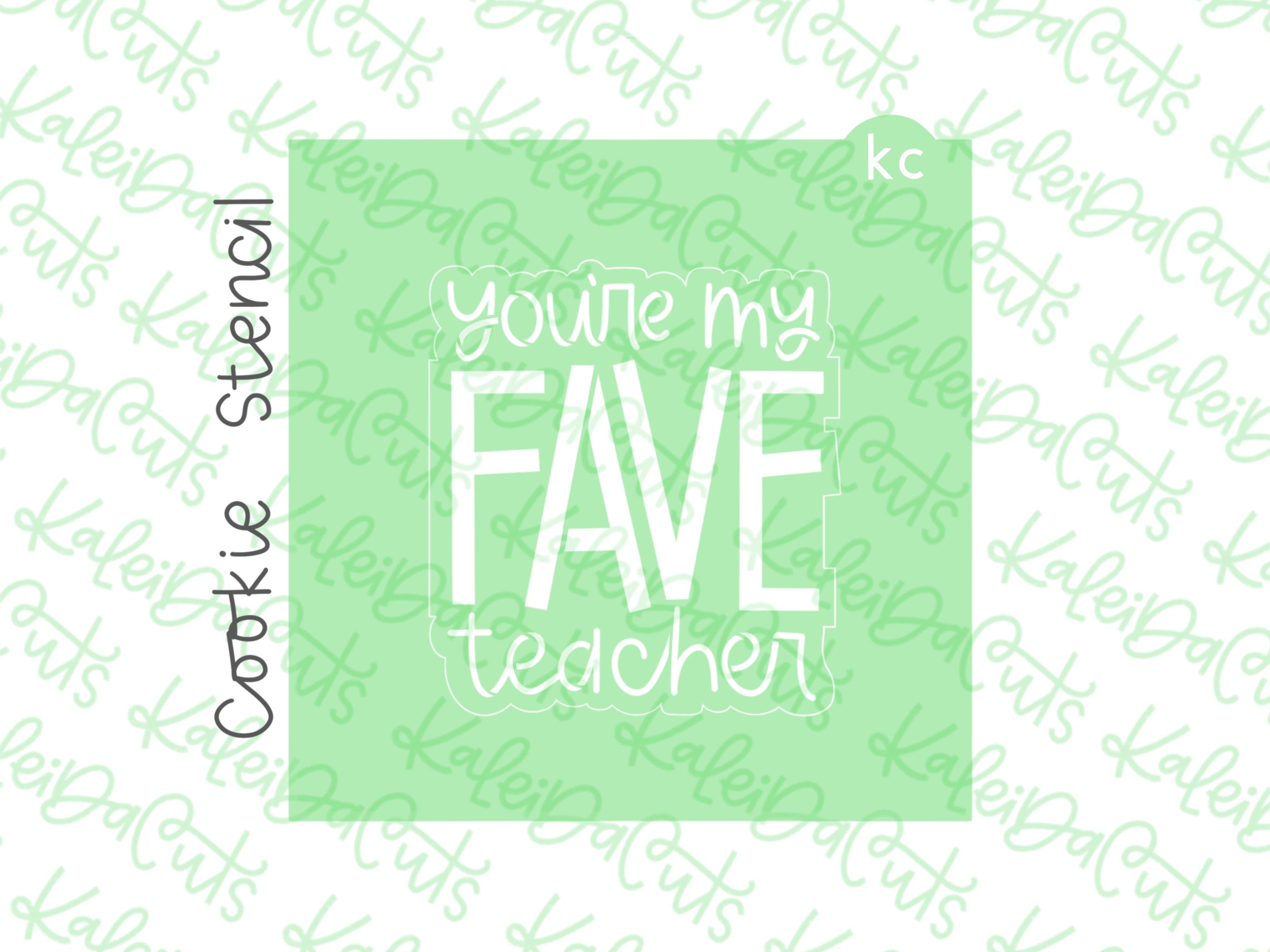 You Are My Fave Teacher Stencil – KaleidaCuts