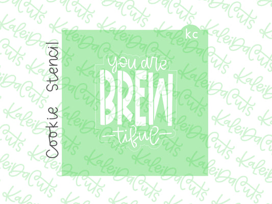 You Are Brewtiful Stencil