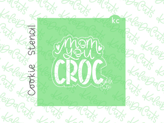 Mom, You Croc Stencil