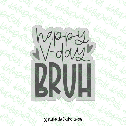 Happy Vday Bruh Cookie Cutter