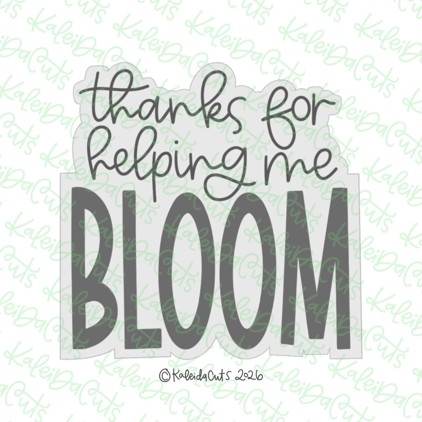 Thanks For Helping Me Bloom Cookie Cutter