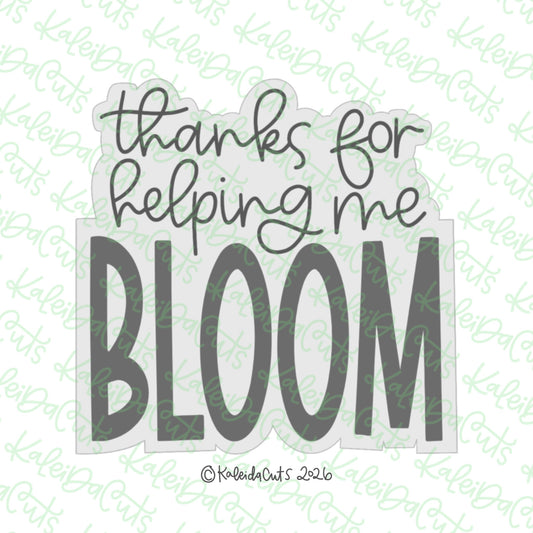 Thanks For Helping Me Bloom Cookie Cutter