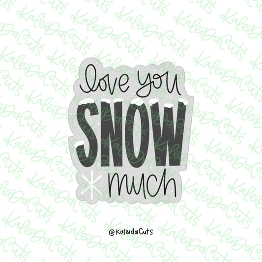 Love You Snow Much Cookie Cutter