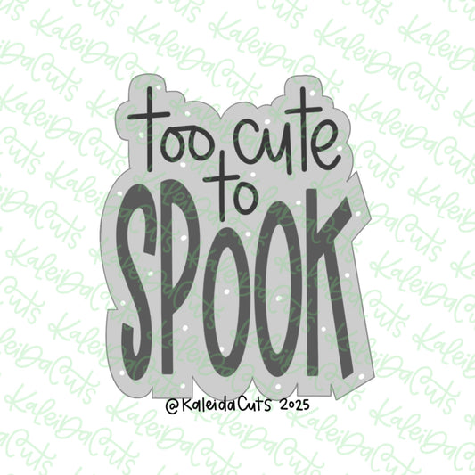 Too Cute To Spook Cookie Cutter