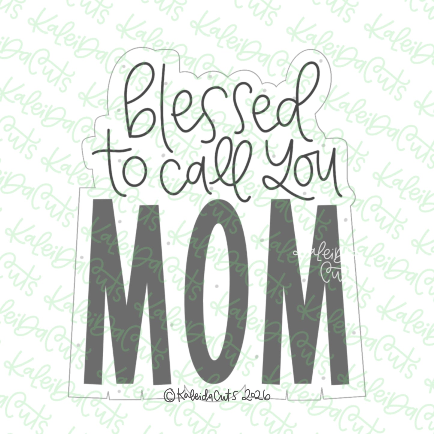 Blessed to Call You Mom Cookie Cutter