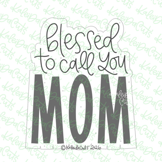Blessed to Call You Mom Cookie Cutter
