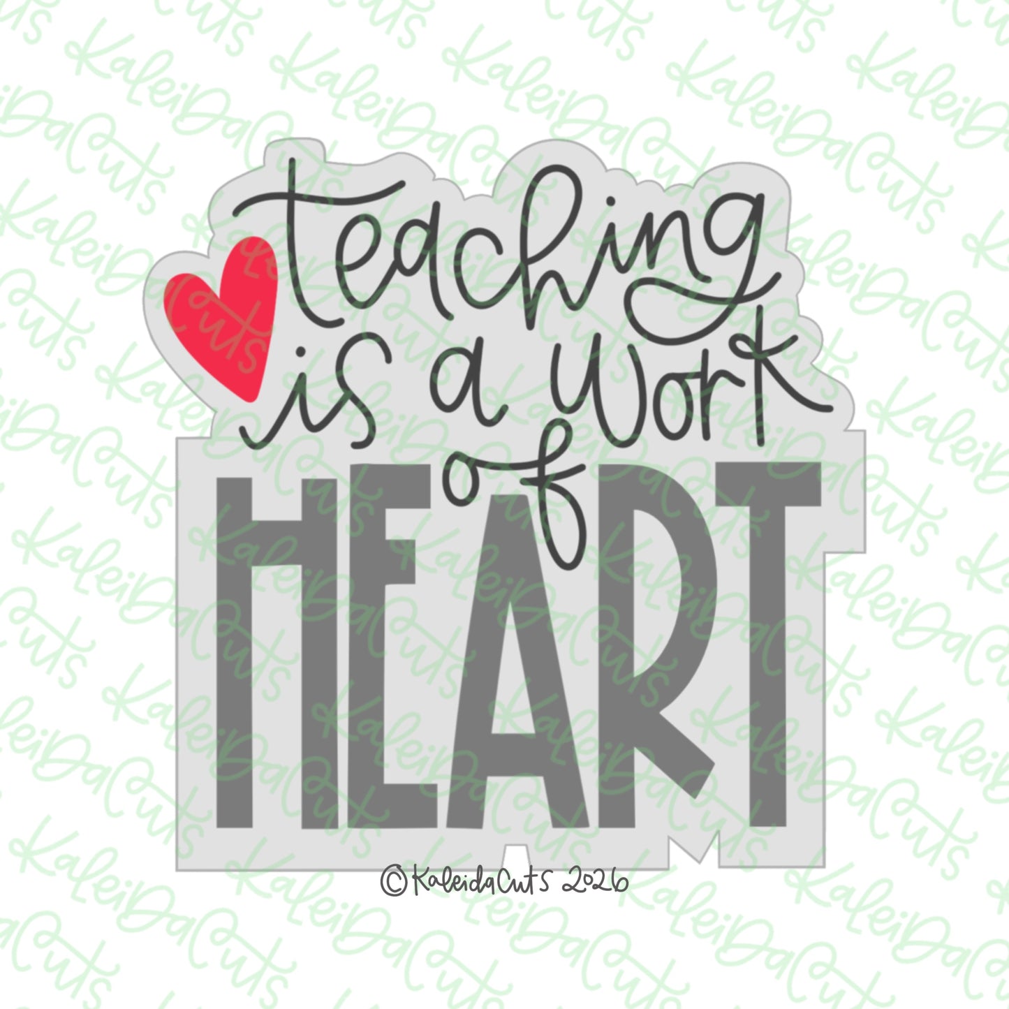 2026 Teaching is a work of heart Cookie Cutter