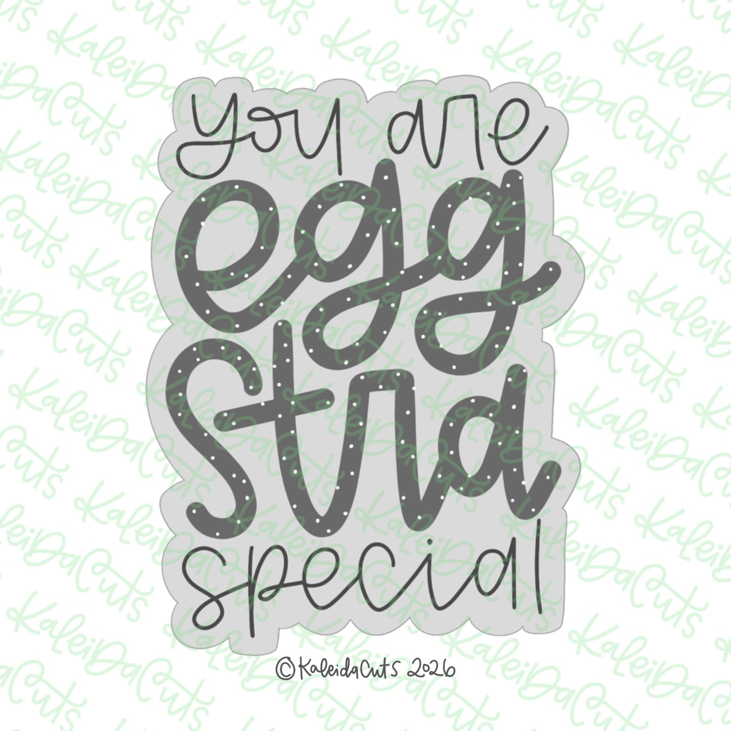 You are Egg Stra Special Cookie Cutter