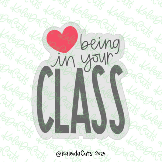 Love Being in Your Class Cookie Cutter
