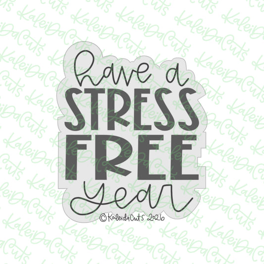 Have a Stress Free Year Cookie Cutter