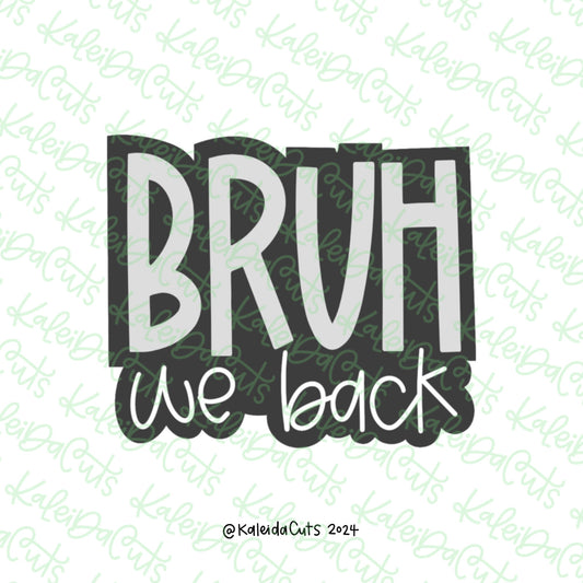 Bruh We Back Cookie Cutter