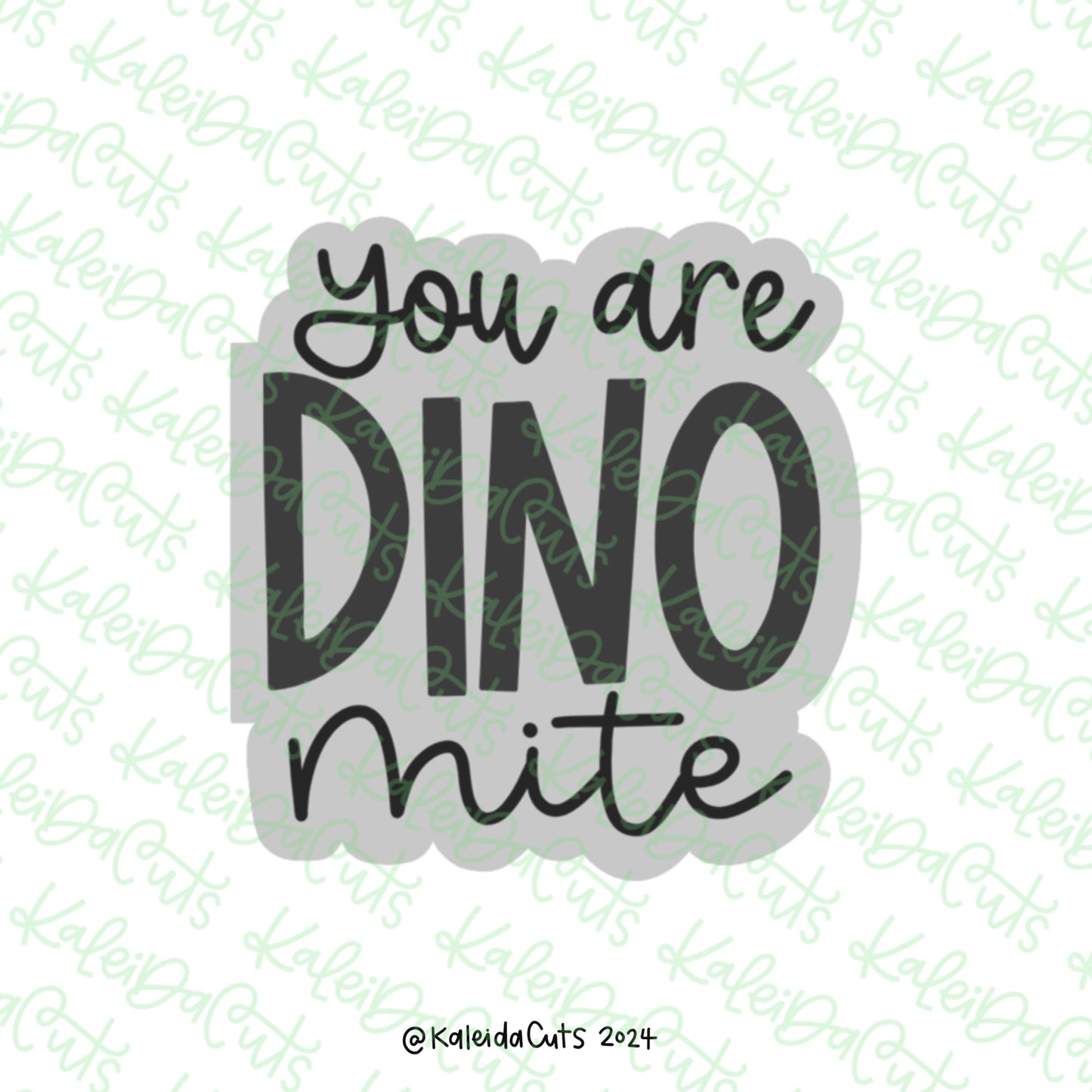You Are Dino Mite Cookie Cutter