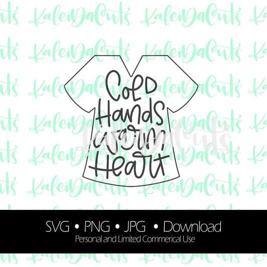 Cold Hands Warm Heart Scrubs Digital Download.