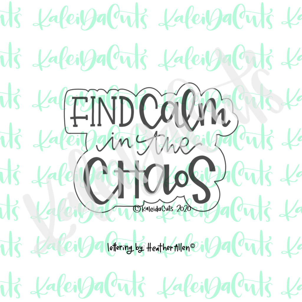 Find Calm in the Chaos Cookie Cutter