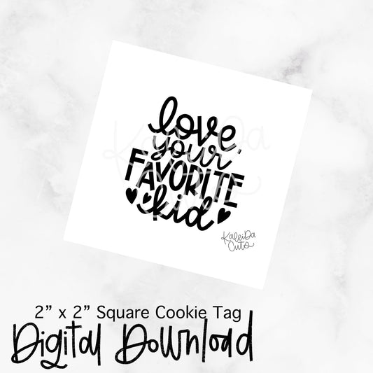 You're Favorite Kid Tag - 2x2 Square - Digital Download