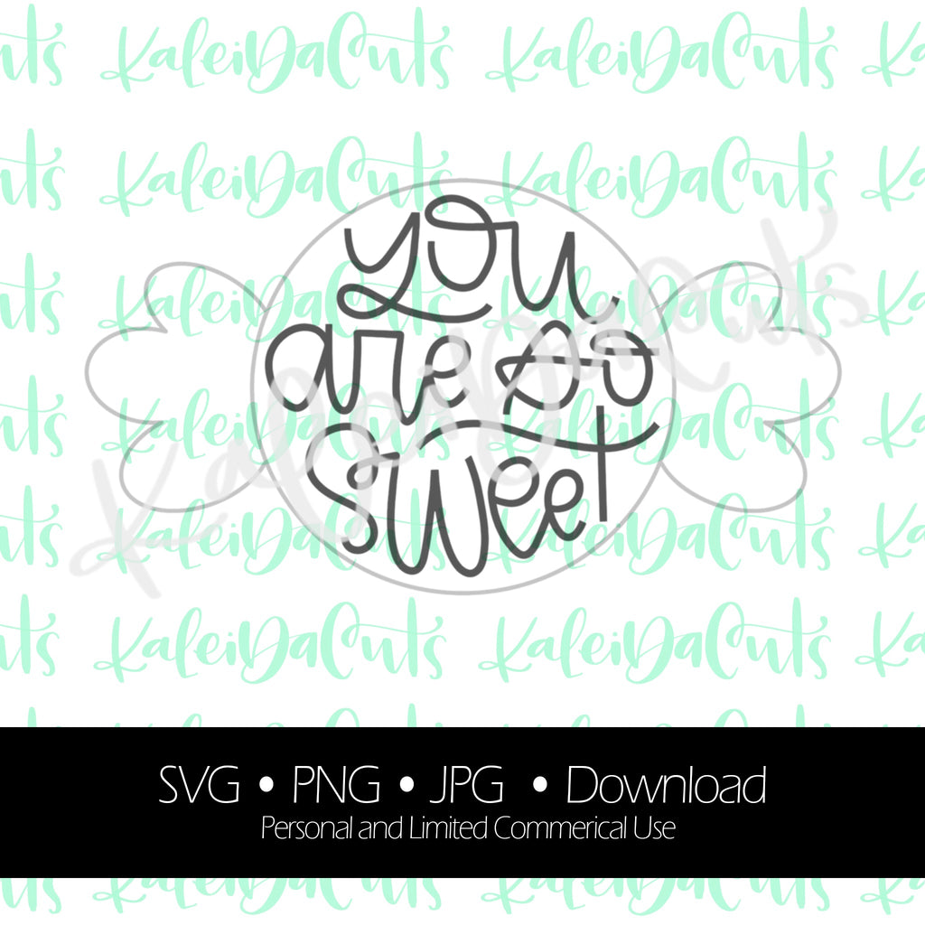 You Are So Sweet Lettering - Digital Download.