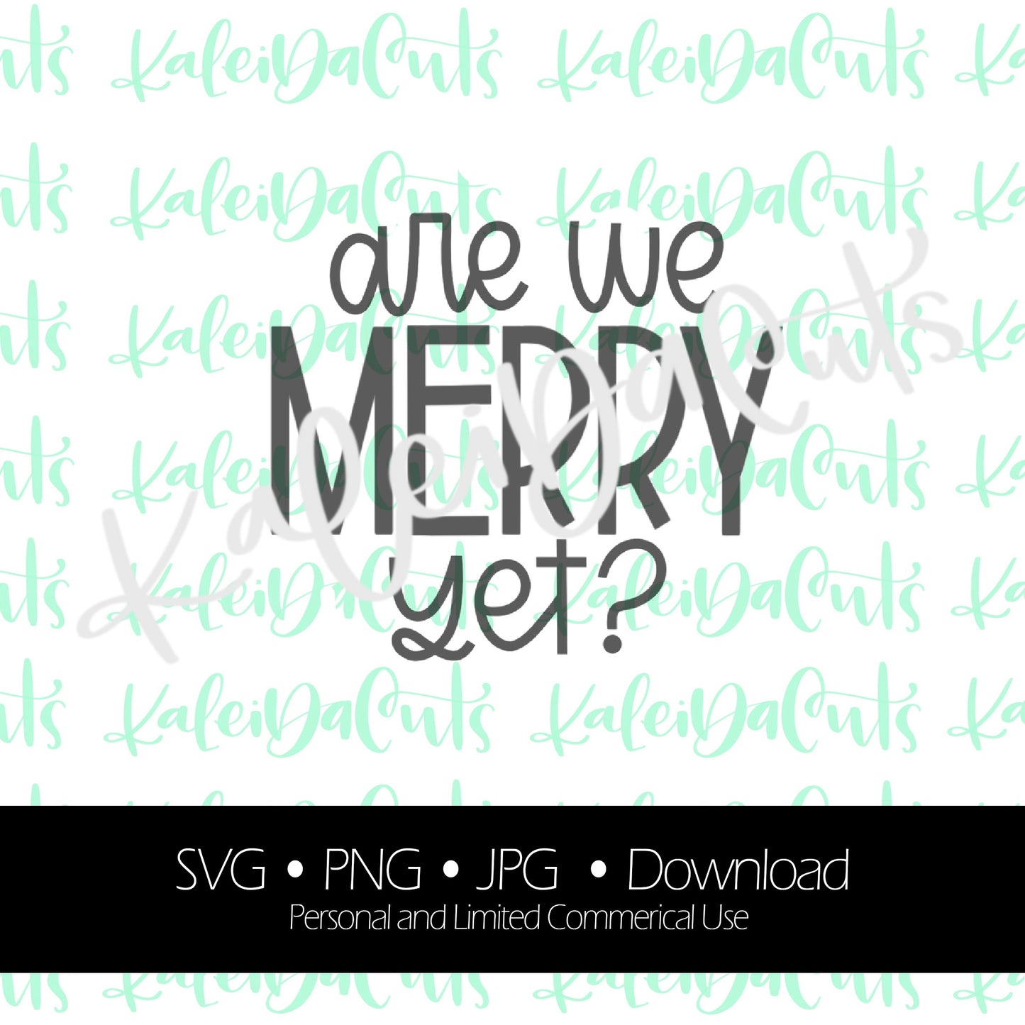 Are We Merry Yet Digital Download. KaleidaCuts Lettering.