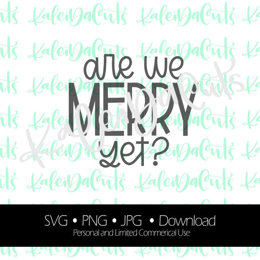 Are We Merry Yet Digital Download. KaleidaCuts Lettering.