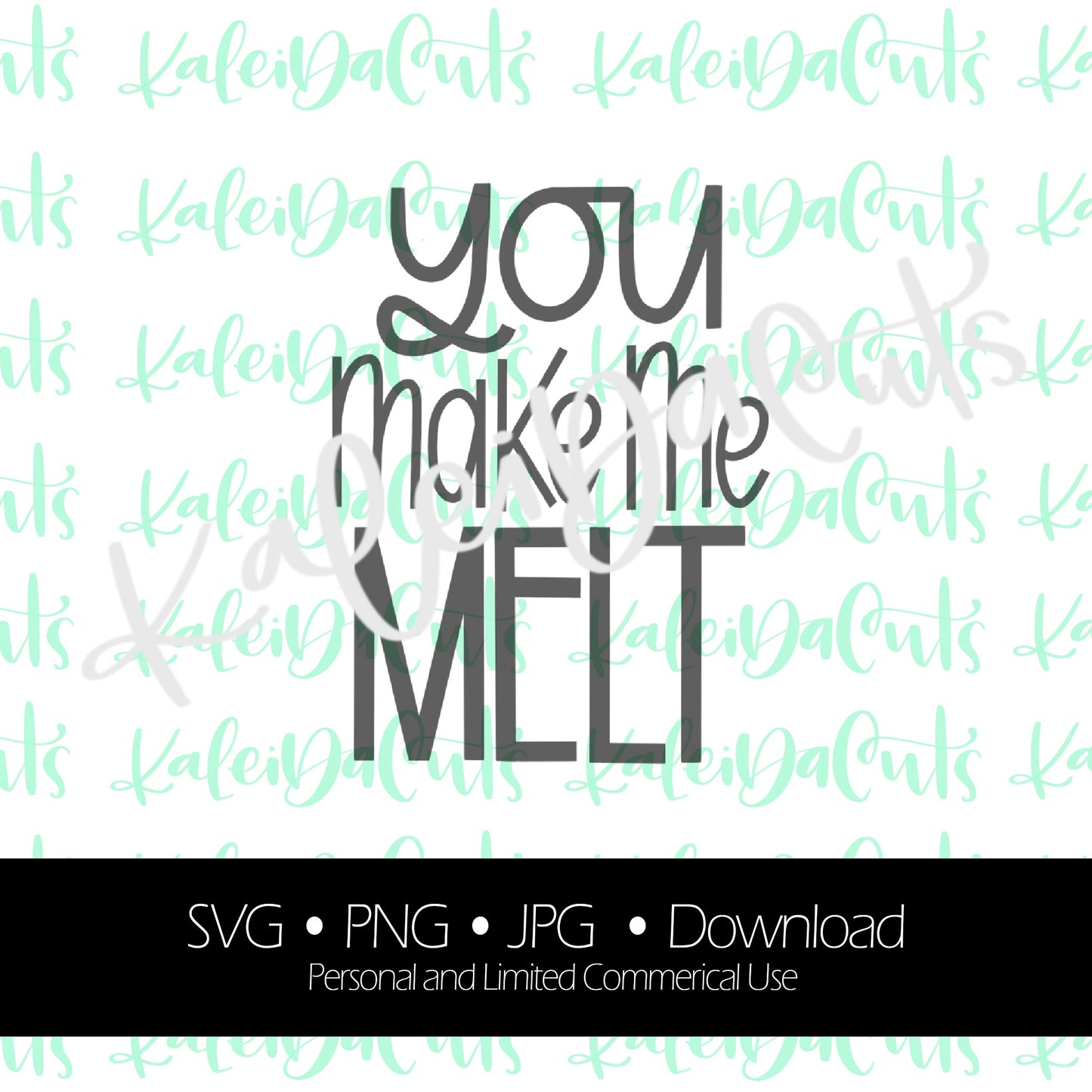 You Make Me Melt Digital Download. KaleidaCuts Lettering.