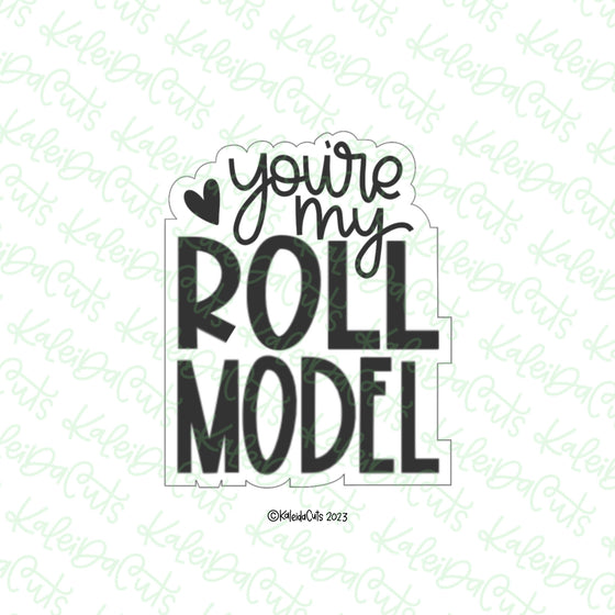 You're My Roll Model Cookie Cutter