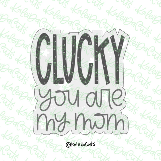 Clucky You're My Mom Cookie Cutter