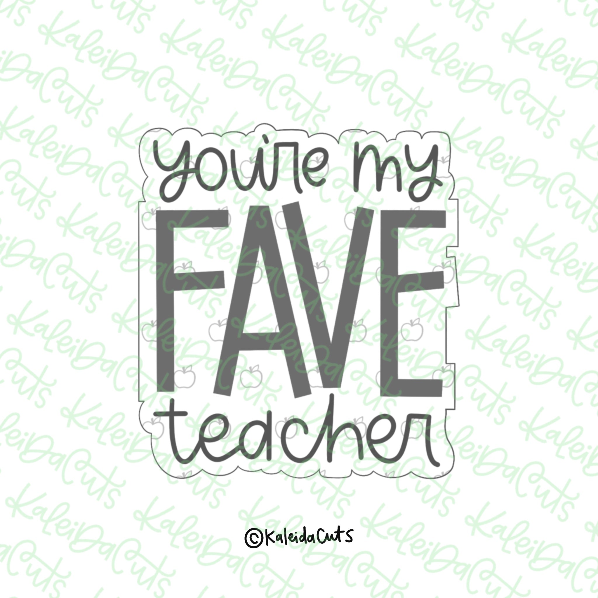 You Are My Fav Teacher Cookie Cutter – KaleidaCuts