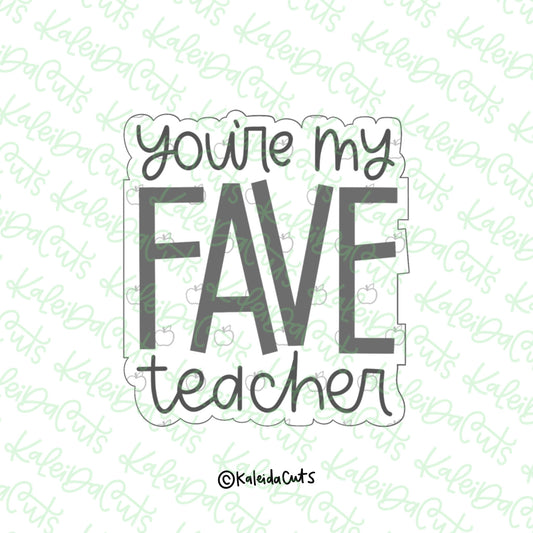 You Are My Fav Teacher Cookie Cutter