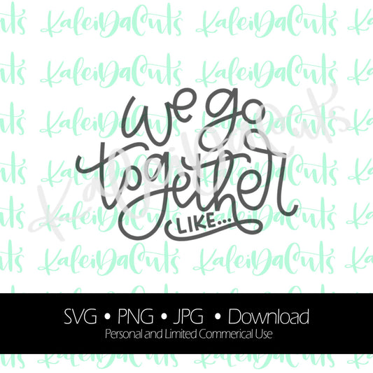 We Go Together Like 2. Digital Download. SVG.