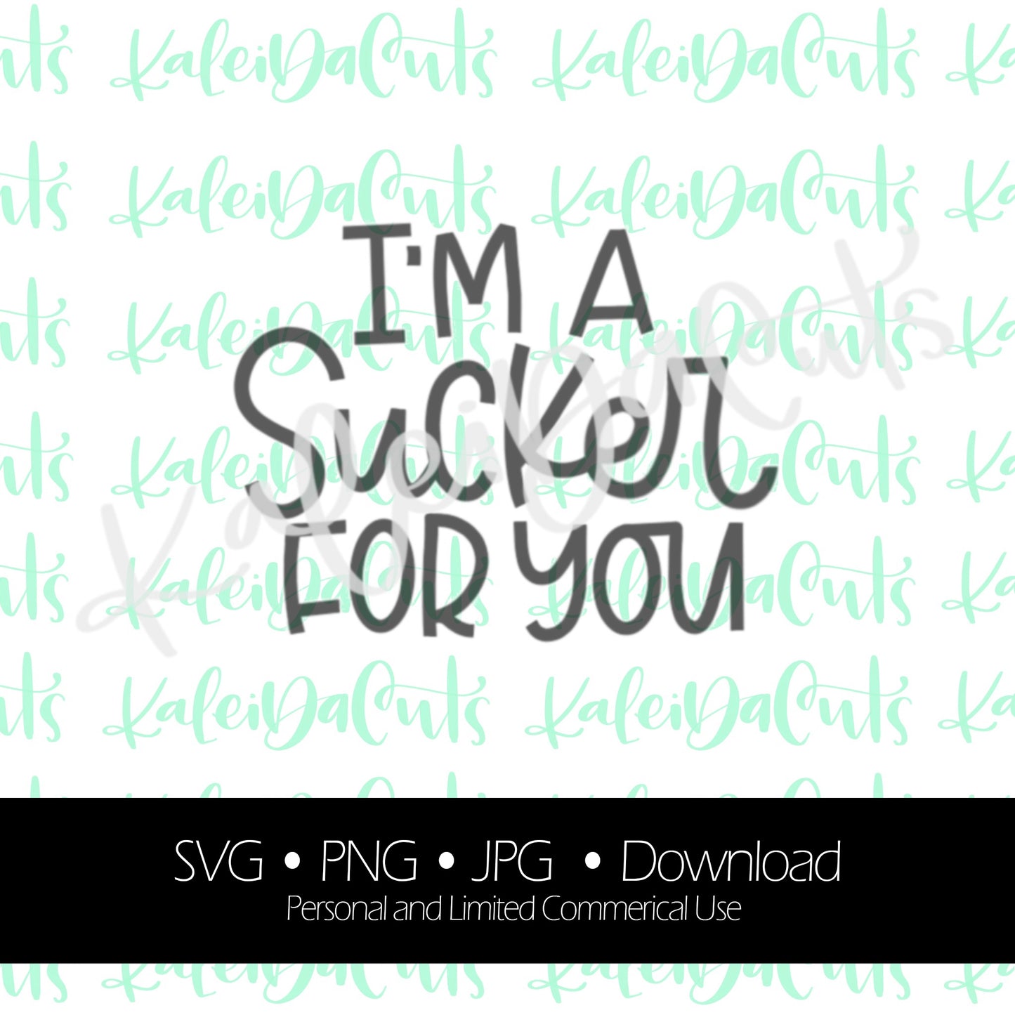 I'm a Sucker for You. Digital Download. SVG.