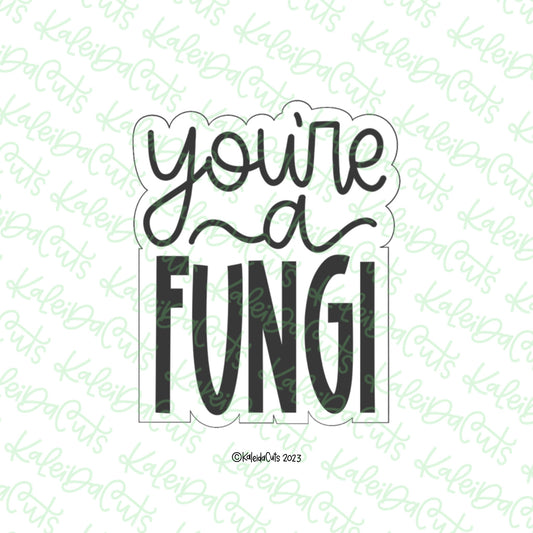 You're a Fungi 2023 Cookie Cutter