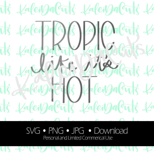 Tropic Like It's Hot Digital Download.
