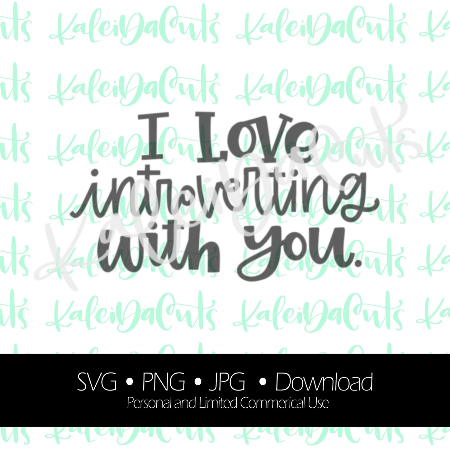 Love Introverting With You Digital Download. SVG.