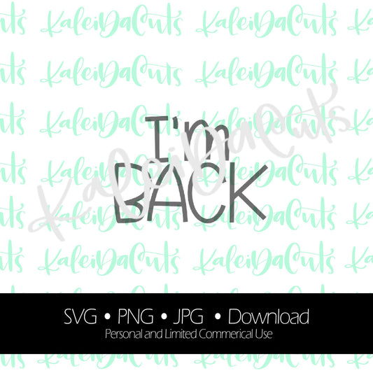 I'm Back Digital Download. KaleidaCuts Lettering.