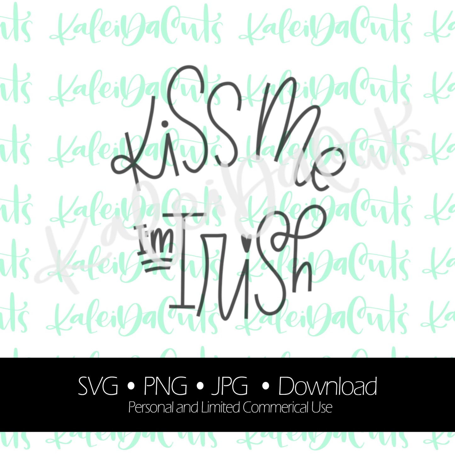 Kiss Me I'm Irish Lettering Digital Download. SVG.