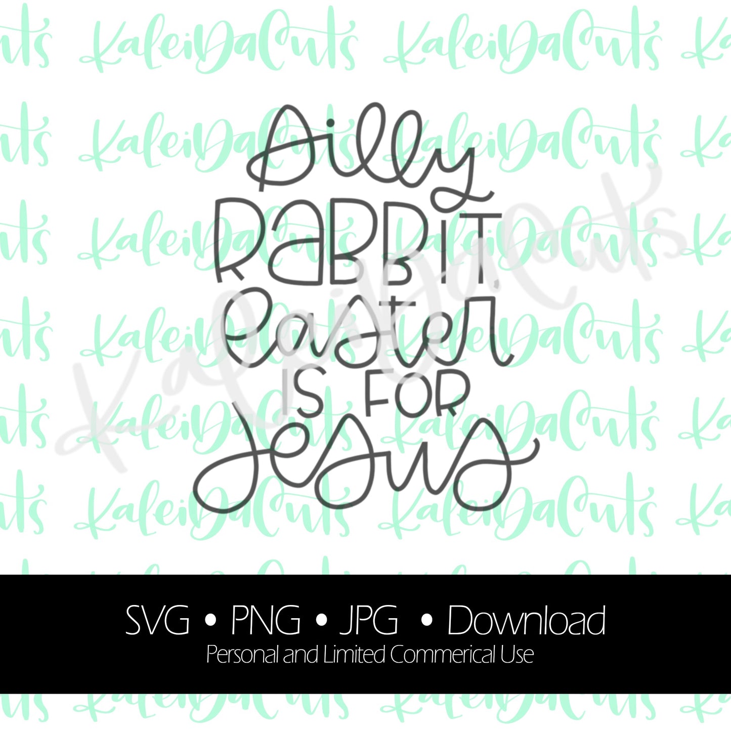 Silly Rabbit Easter is for Jesus Lettered Digital Download.