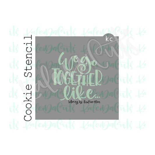 We Go Together Stencil