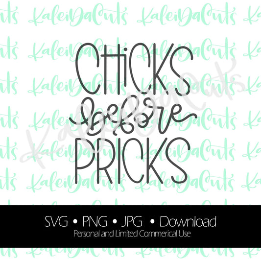 Chicks Before Pricks. Digital Download. SVG.