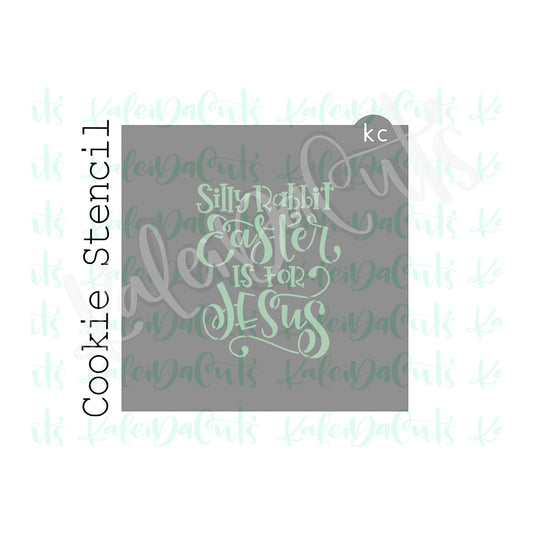 Silly Rabbit, Easter is for Jesus Stencil - 4 inch design