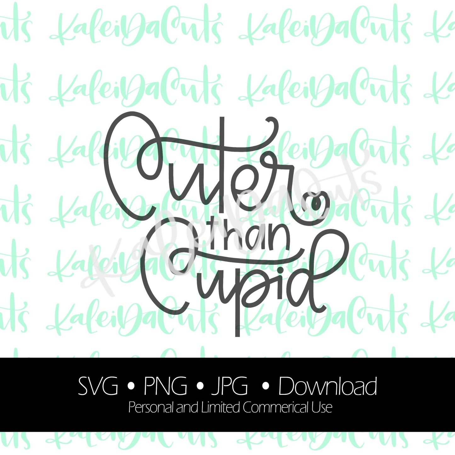 Cuter than Cupid Digital Download. SVG. Personal and Limited Commercial Use.