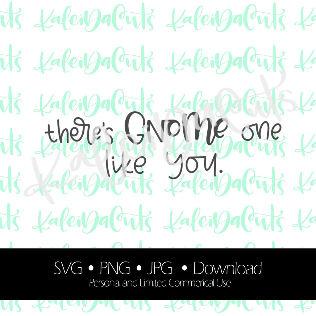 There's Gnome One Like You. Digital Download. SVG.